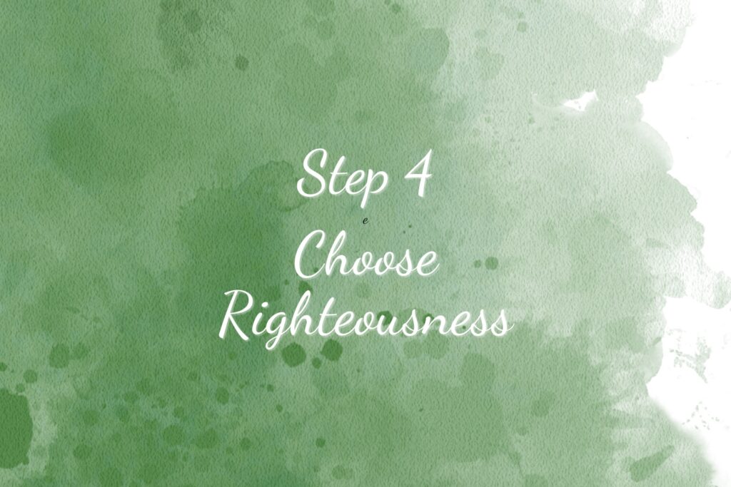 Spiritual Maturity Step 4 Choose Righteousness