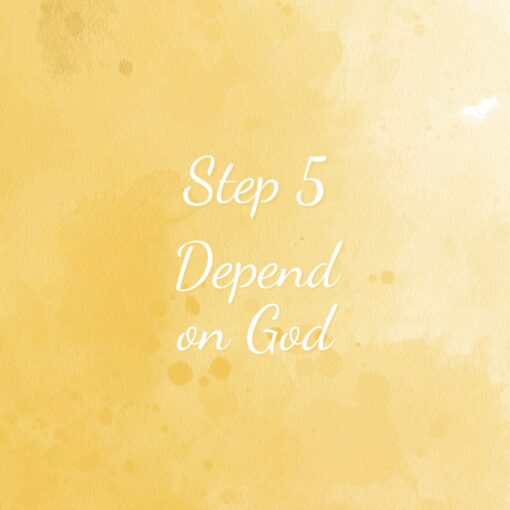 Spiritual Maturity Step 5 Depend on God