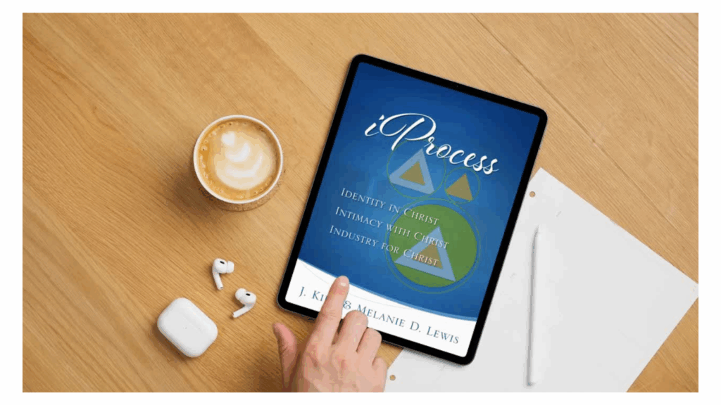 iProcess: identity in Christ, intimacy with Christ, industry for Christ